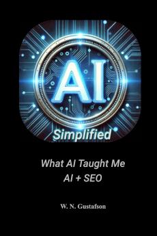 AI Simplified What AI Taught Me AI + SEO