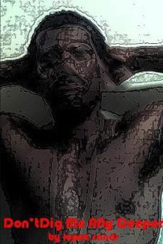 Don't Dig Me Any Deeper