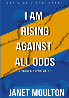 I AM RISING AGAINST ALL ODDS