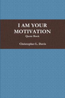 I AM YOUR MOTIVATION