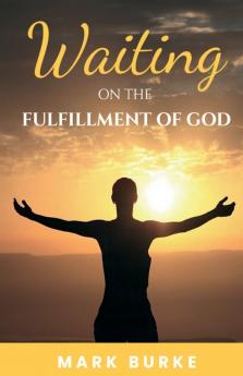 Waiting on the Fulfillment of God