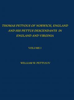 Thomas Petyous of Norwich England and His Pettus Descendants in England and Virginia