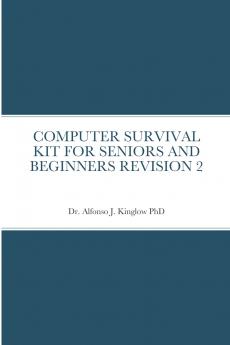 COMPUTER SURVIVAL KIT FOR SENIORS AND BEGINNERS REVISION 2