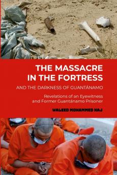 The Massacre in the Fortress and the Darkness of Guantánamo