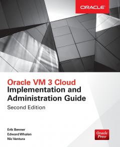 Oracle VM 3 Cloud Implementation and Administration Guide Second Edition