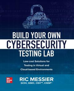 Build Your Own Cybersecurity Testing Lab