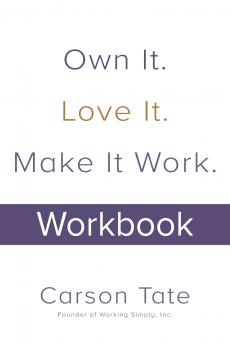 Own It. Love It. Make It Work.