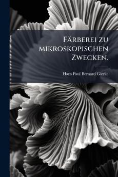 Färberei zu mikroskopischen Zwecken.