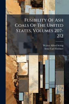 Fusibility Of Ash Coals Of The United States Volumes 207-212