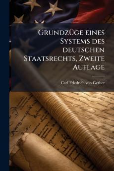 Grundzüge eines Systems des deutschen Staatsrechts Zweite Auflage