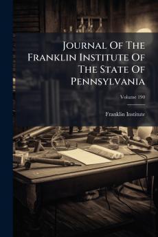 Journal Of The Franklin Institute Of The State Of Pennsylvania; Volume 190