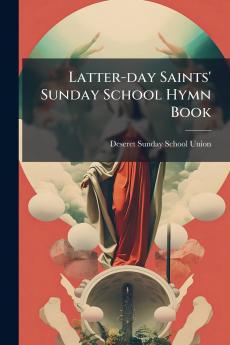 Latter-day Saints' Sunday School Hymn Book