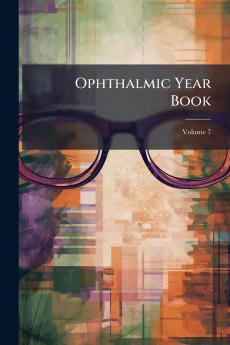 Ophthalmic Year Book; Volume 7