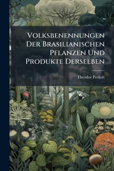 Volksbenennungen Der Brasilianischen Pflanzen Und Produkte Derselben