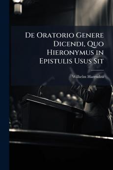 De Oratorio Genere Dicendi Quo Hieronymus in Epistulis Usus Sit