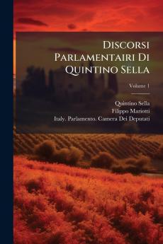 Discorsi Parlamentairi Di Quintino Sella