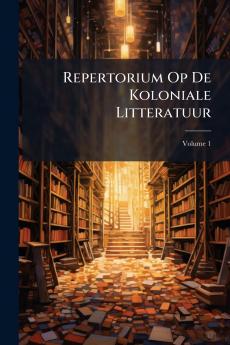 Repertorium Op De Koloniale Litteratuur