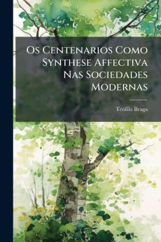 Os Centenarios Como Synthese Affectiva Nas Sociedades Modernas