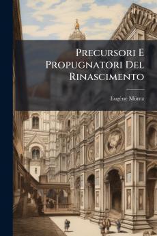 Precursori E Propugnatori Del Rinascimento
