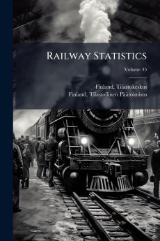 Railway Statistics; Volume 35
