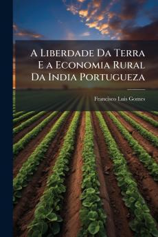A Liberdade Da Terra E a Economia Rural Da India Portugueza