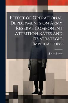 Effect of Operational Deployments on Army Reserve Component Attrition Rates and Its Strategic Implications