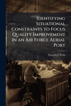 Identifying Situational Constraints to Focus Quality Improvement in an Air Force Aerial Port