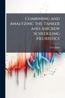 Combining and Analyzing the Tanker and Aircrew Scheduling Heuristics