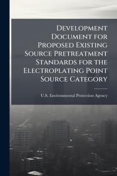 Development Document for Proposed Existing Source Pretreatment Standards for the Electroplating Point Source Category