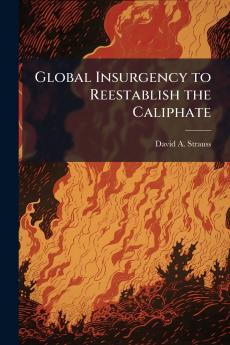 Global Insurgency to Reestablish the Caliphate