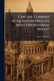 Can the Current Acquisition Process Meet Operational Needs?