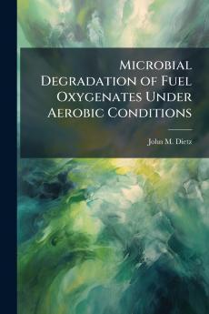 Microbial Degradation of Fuel Oxygenates Under Aerobic Conditions