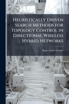 Heuristically Driven Search Methods for Topology Control in Directional Wireless Hybrid Networks
