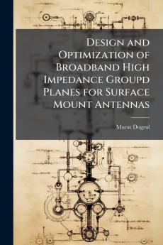 Design and Optimization of Broadband High Impedance Groupd Planes for Surface Mount Antennas
