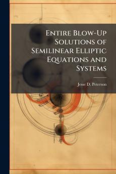 Entire Blow-Up Solutions of Semilinear Elliptic Equations and Systems