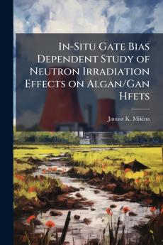 In-Situ Gate Bias Dependent Study of Neutron Irradiation Effects on Algan/Gan Hfets