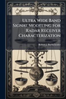 Ultra Wide Band Signal Modeling for Radar Receiver Characterization
