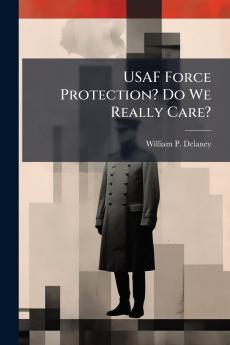 USAF Force Protection? Do We Really Care?