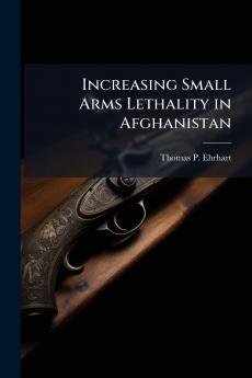 Increasing Small Arms Lethality in Afghanistan