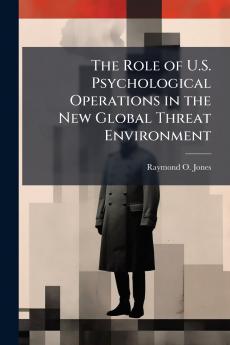 The Role of U.S. Psychological Operations in the New Global Threat Environment