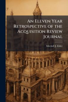An Eleven Year Retrospective of the Acquisition Review Journal