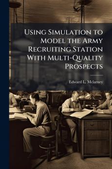 Using Simulation to Model the Army Recruiting Station With Multi-Quality Prospects