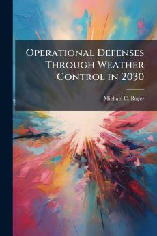 Operational Defenses Through Weather Control in 2030