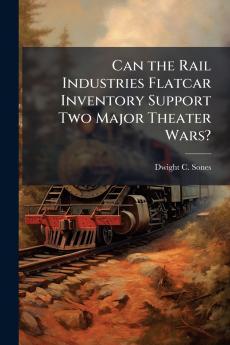 Can the Rail Industries Flatcar Inventory Support Two Major Theater Wars?