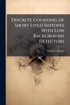 Discrete Counting of Short Lived Isotopes With Low Background Detectors