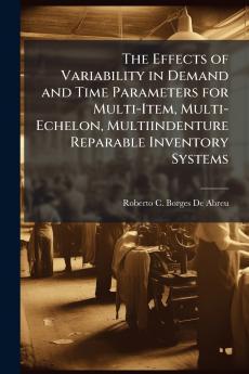 The Effects of Variability in Demand and Time Parameters for Multi-Item Multi-Echelon Multiindenture Reparable Inventory Systems