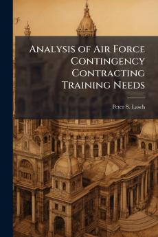 Analysis of Air Force Contingency Contracting Training Needs