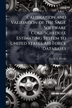 Calibration and Validation of the SAGE Software Cost/Schedule Estimating System to United States Air Force Databases
