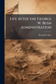 Life After the George W. Bush Administration