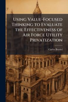 Using Value-Focused Thinking to Evaluate the Effectiveness of Air Force Utility Privatization